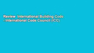 Review  International Building Code - International Code Council (ICC)