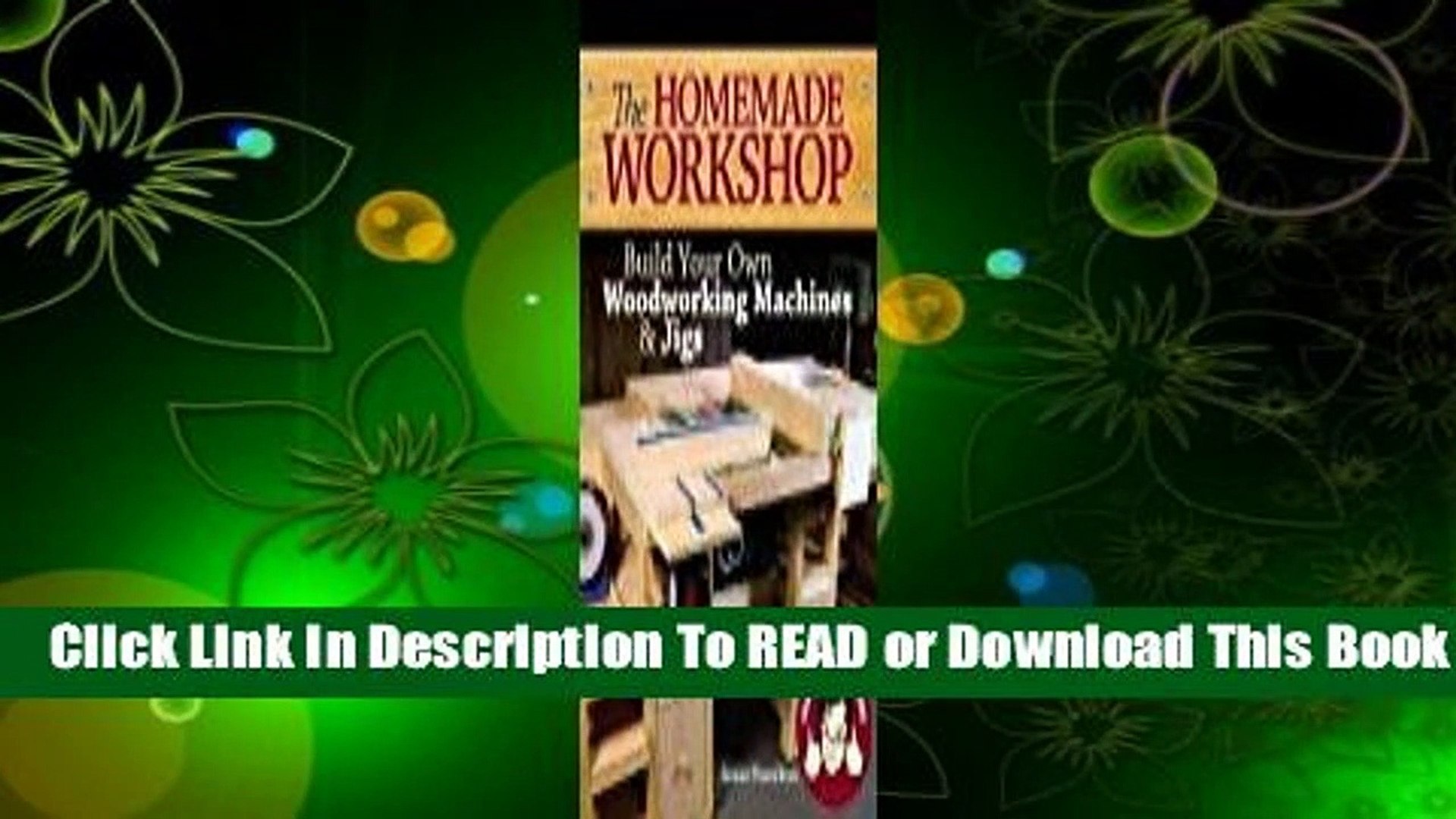 ⁣[Read] The Homemade Workshop: Build Your Own Woodworking Machines and Jigs  For Online