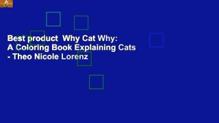 Best product  Why Cat Why: A Coloring Book Explaining Cats - Theo Nicole Lorenz