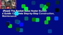 [Read] The Rocket Mass Heater Builder s Guide: Complete Step-by-Step Construction, Maintenance
