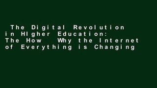 The Digital Revolution in HIgher Education: The How   Why the Internet of Everything is Changing