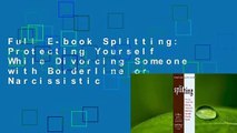 Full E-book Splitting: Protecting Yourself While Divorcing Someone with Borderline or Narcissistic