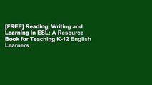 [FREE] Reading, Writing and Learning in ESL: A Resource Book for Teaching K-12 English Learners