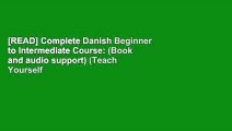 [READ] Complete Danish Beginner to Intermediate Course: (Book and audio support) (Teach Yourself