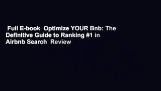Full E-book  Optimize YOUR Bnb: The Definitive Guide to Ranking #1 in Airbnb Search  Review