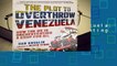 Full version  The Plot to Overthrow Venezuela: How the US Is Orchestrating a Coup for Oil  For