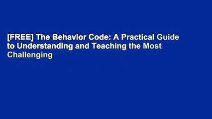 [FREE] The Behavior Code: A Practical Guide to Understanding and Teaching the Most Challenging