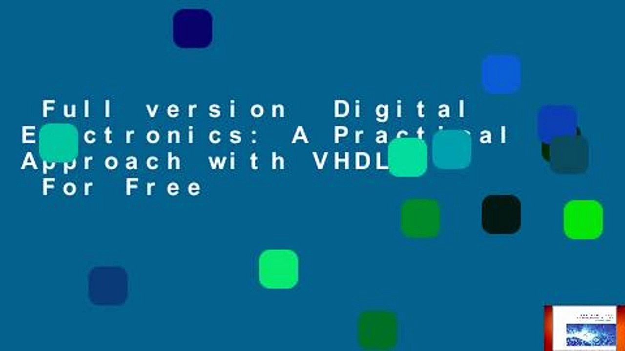 Full version Digital Electronics A Practical Approach with VHDL For