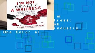 Full version  I m Not Really a Waitress: How One Woman Took Over the Beauty Industry One Color at