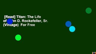 [Read] Titan: The Life of John D. Rockefeller, Sr. (Vintage)  For Free