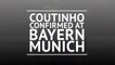 BREAKING NEWS: Coutinho joins Bayern on loan