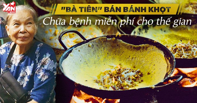 Bà lão Lương Y bán bánh xèo để chữa bệnh cho người nghèo - Lương Y Như Từ Mẫu