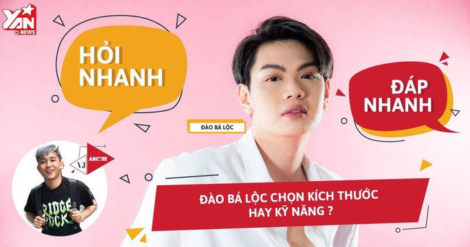 Đào Bá Lộc chia tay 14 người yêu vì thiếu “kỹ năng” || Hỏi Nhanh - Đáp Nhanh tập 5