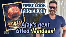 Ajay Devgn's next based on football titled 'Maidaan' | First Look Poster OUT
