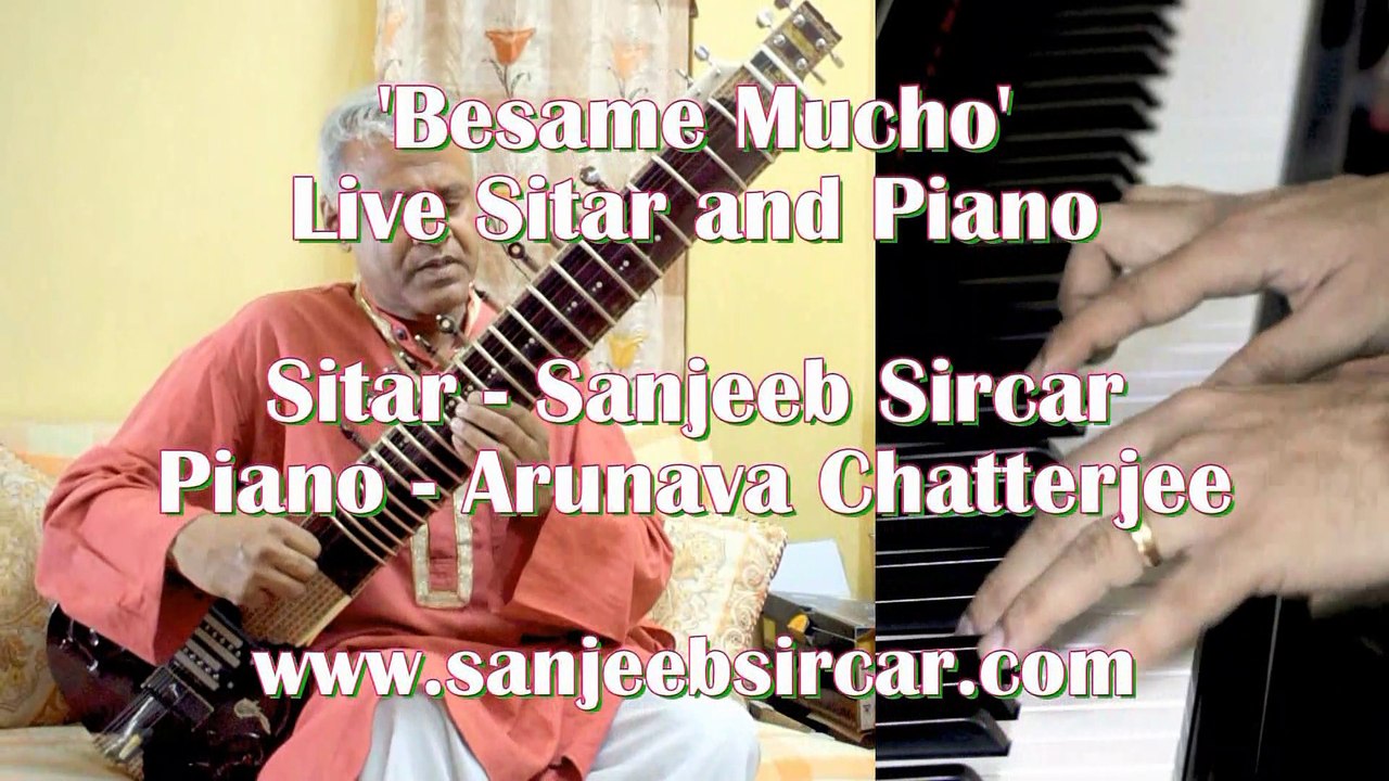 'Besame Mucho' played live on Sitar and Piano with improvisations. Popular old song written in 1940.