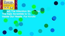 [Read] The Attention Merchants: The Epic Scramble to Get Inside Our Heads  For Kindle