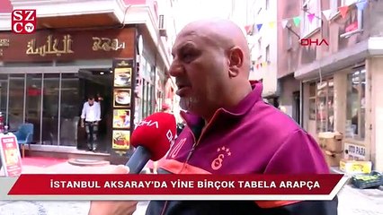 İstanbul Aksaray’da yine birçok tabela Arapça