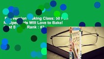Full version  Baking Class: 50 Fun Recipes Kids Will Love to Bake!  Best Sellers Rank : #3