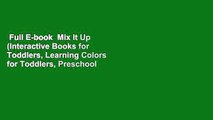 Full E-book  Mix It Up (Interactive Books for Toddlers, Learning Colors for Toddlers, Preschool