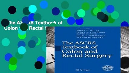 The ASCRS Textbook of Colon and Rectal Surgery Complete