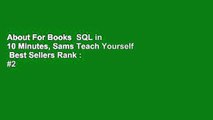 About For Books  SQL in 10 Minutes, Sams Teach Yourself  Best Sellers Rank : #2