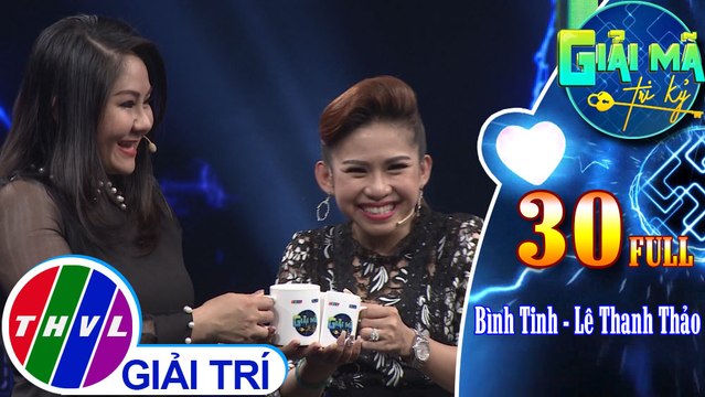 THVL | Giải mã tri kỷ - Tập 30: Nghệ sĩ Bình Tinh – Nghệ sĩ Lê Thanh Thảo