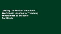 [Read] The Mindful Education Workbook: Lessons for Teaching Mindfulness to Students  For Kindle