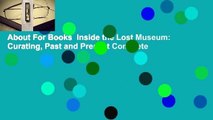About For Books  Inside the Lost Museum: Curating, Past and Present Complete