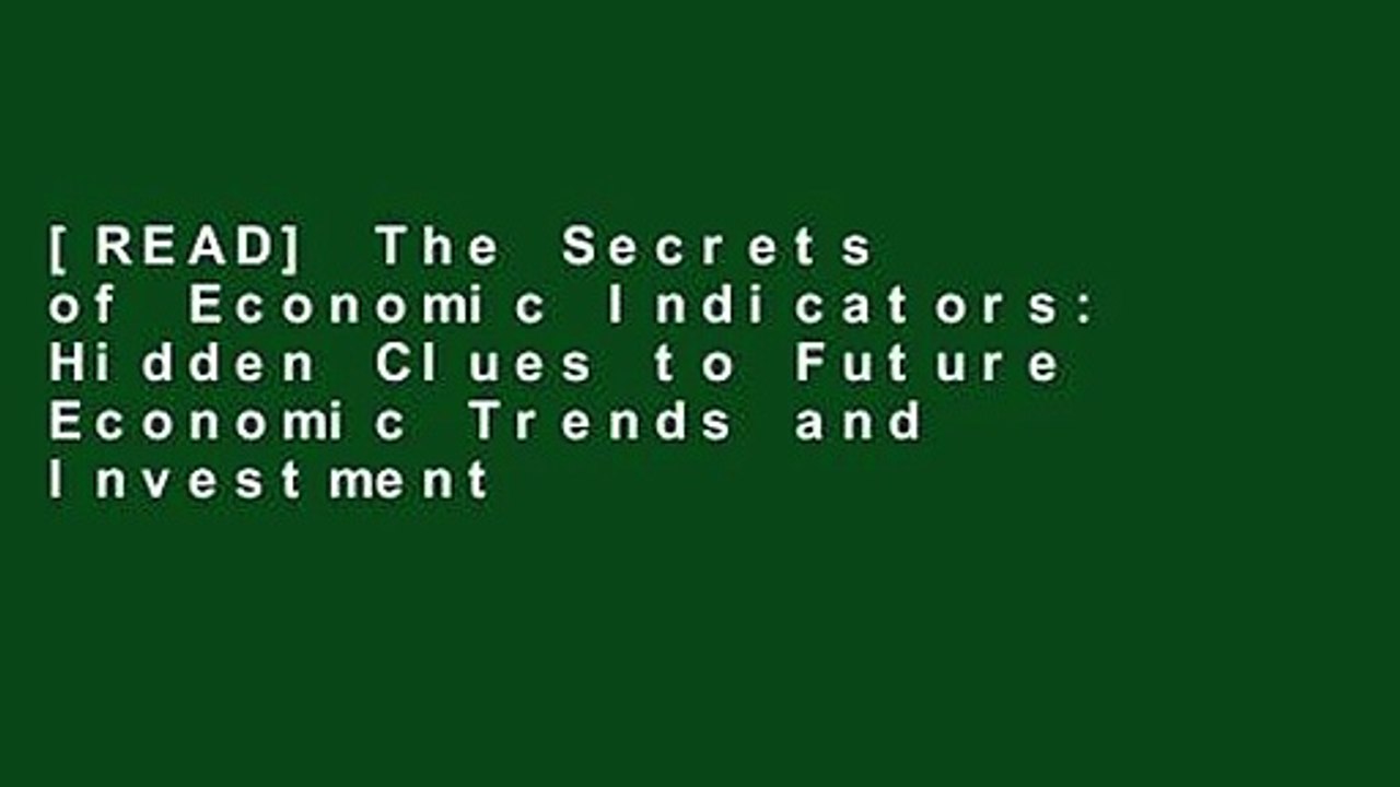 [READ] The Secrets of Economic Indicators: Hidden Clues to Future Economic Trends and Investment