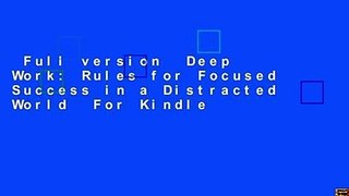 Full version  Deep Work: Rules for Focused Success in a Distracted World  For Kindle