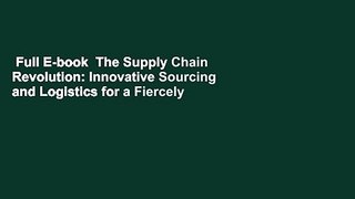 Full E-book  The Supply Chain Revolution: Innovative Sourcing and Logistics for a Fiercely