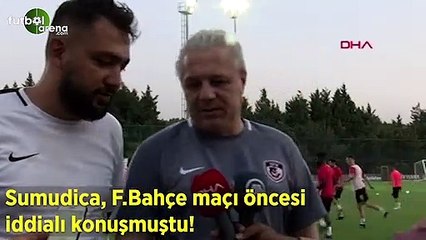 Sumudica, Fenerbahçe maçı için iddialı konuşmuştu
