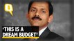 The Quint| Budget 2017: As Close to a Dream Budget, Says V Vaidyanathan