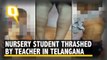 Nursery Student Thrashed for Not Paying Fees in Telangana