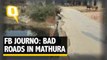 FB Journo Finds out the Terrifying Conditions of Roads in Mathura