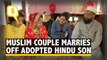Muslim Couple Abides by Hindu Rituals to Marry Off Adopted Son