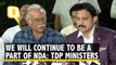 TDP Union ministers, Ashok Gajapathi Raju & YS Chowdary say they will continue to be a part of the NDA