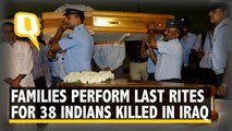 Families of 38 Out of 39 Indians Killed in Iraq Perform Last Rites