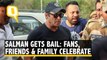 Sallu Bhai gets bail: Friends, Family and Fans can't keep calm