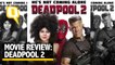 Review: Deadpool 2: Twice the DP, Twice the Fun!