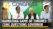 Karnataka Game Of Thrones: Congress Questions The Governor