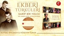 KUTSAL EVCİMEN FEAT HÜSEYİN TURAN GARİP BİR YOLCU