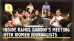 Inside Congress President Rahul Gandhi’s Meeting With Women Journalists