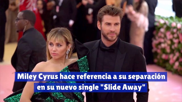 Miley Cyrus hace referencia a su separación en su nuevo single Slide Away