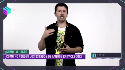 Cómo ver los posteos que realmente nos importan en Facebook | Login