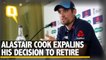 Alastair Cook Talks About His Decision to Retire From International Cricket
