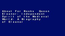 About For Books  Queen Eleanor: Independent Spirit of the Medieval World: A Biography of Eleanor