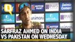 Sarfraz Ahmed on India vs Pakistan on Wednesday