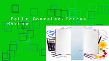 Felix Gonzalez-Torres  Review