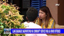 Ilang barangay, nagpapatupad ng community service para sa minor offenses